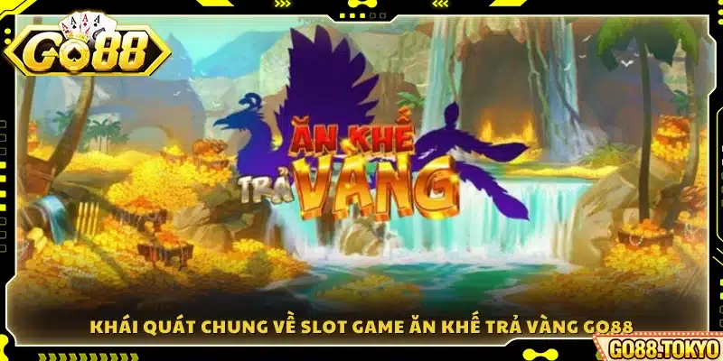 Giới thiệu sơ lược về quay hũ Ăn Khế Trả Vàng Go88